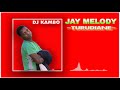 JAY MELODY FT DJ KAMBO TURUDIANE MIX EP 02 