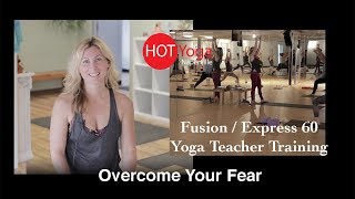 Fusion Express 60 Yoga Teacher Training Overcome Your Fears