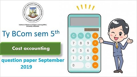 Ty Bcom sem 5th cost accounting question paper 2019