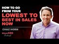 How To Go From Your Lowest To Best In Sales Now | Chaz Horn | WholeCEO