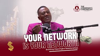 Famous Building Meaningful Relationships - Peter Nduati | The Chairman's Chronicles  - S1 E04 Wealth