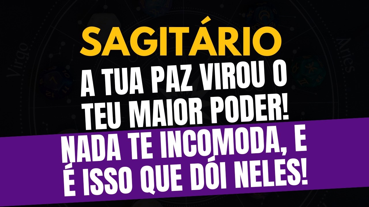 ♐️SAGITÁRIO: NADA TE INCOMODA, E É ISSO QUE DÓI NELES! A TUA PAZ VIROU O TEU MAIOR PODER!