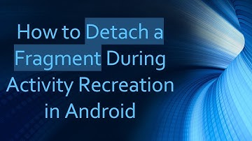 How to Detach a Fragment During Activity Recreation in Android