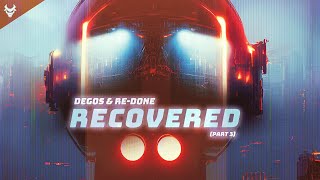 OUT NOW: Degos & Re-Done - Recovered (Part 3) (Extended Mix)