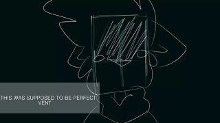 This Was Supposed To Be Perfect [VENT/READ DESC.]