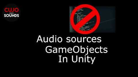 Multiple audio sources on a gameobject in Unity. Cujo Sound.