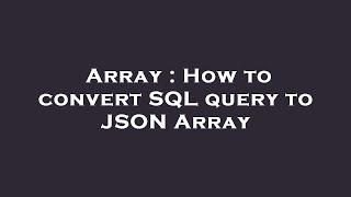 Array : How to convert SQL query to JSON Array Wealth