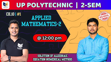 Applied Math - II Up Polytechnic 2nd Semester | SOLUTION OF ALGERAIC EQUATION NUMERICAL | Chapter-10