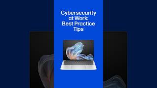 Cybersecurity at work: Best Practice Tips | HP Support