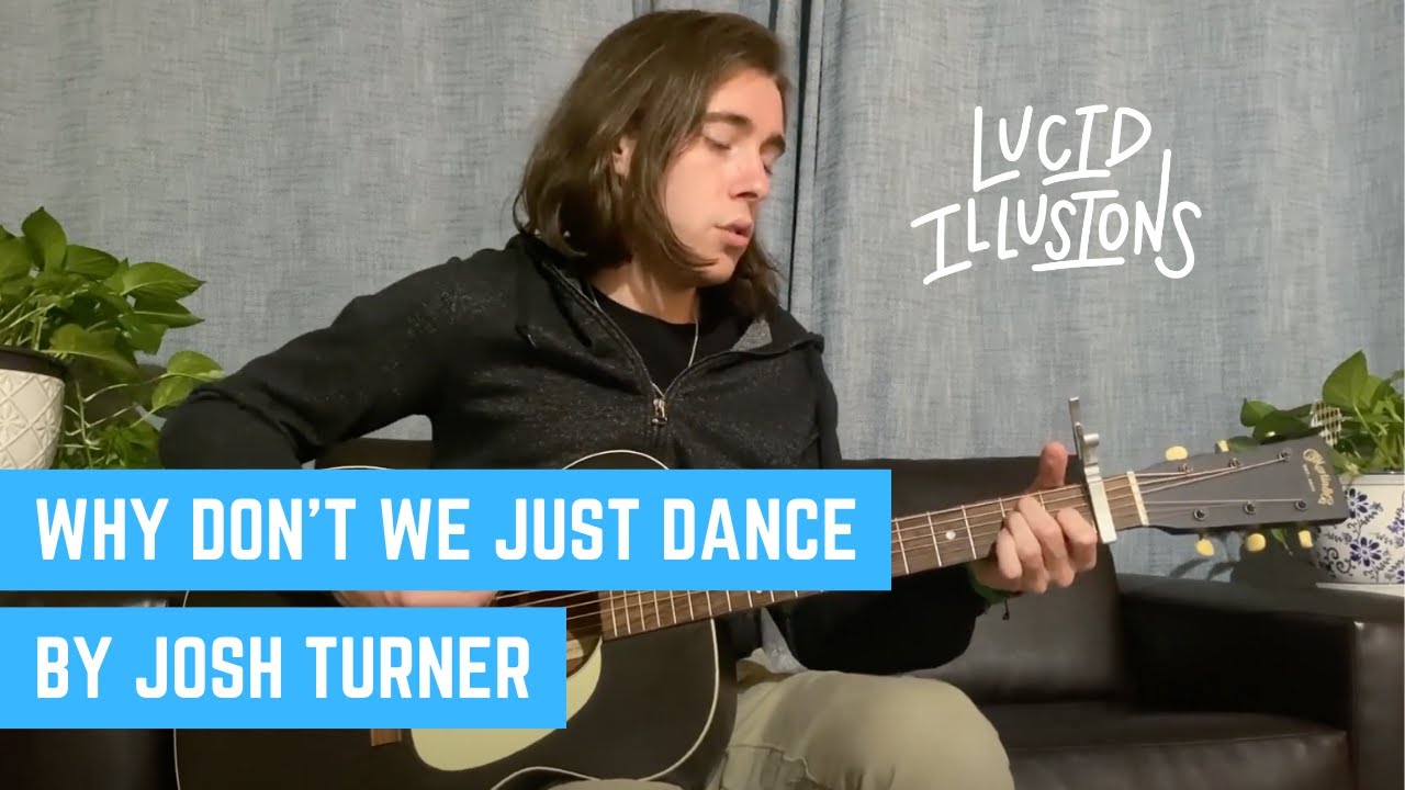 Why Don't We Just Dance by Josh Turner - 62/365 Days of Covers - Lucid ...
