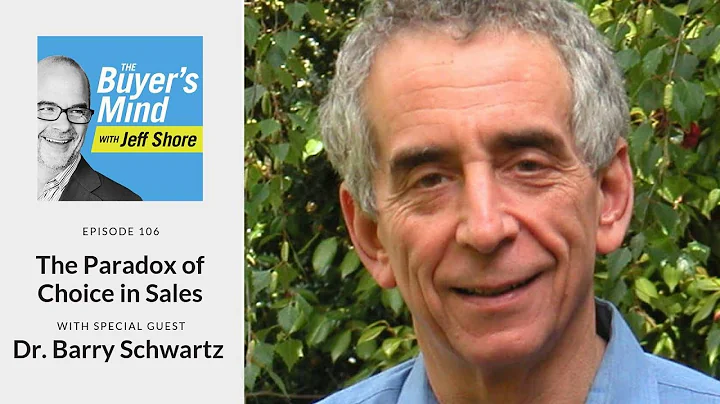 #106: The Paradox of Choice in Sales with Dr. Barry Schwartz