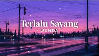 terlalu sayang - denda (speed up & reverb)