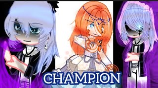 •CHAMPION• ( part 5 of the"bad child" ) ( old GLMV/gacha ) ( sorry if I'm late )