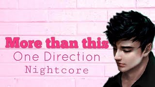 Nightcore - More than this - One direction - Lyrics