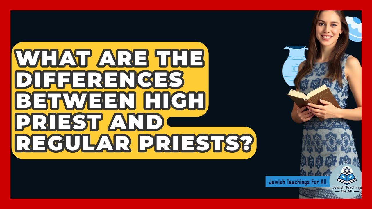 What Are The Differences Between High Priest And Regular Priests? - Jewish Teachings For All