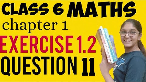 Q 11 - Ex 1.2 -  Knowing  our numbers - chapter 1 - class 6th NCERT maths