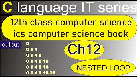 chapter 12 nested loop 12th computer it series book /ics computer science part2/statbyrauf
