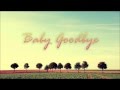 Baby goodbye