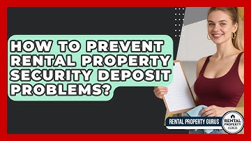 How To Prevent Rental Property Security Deposit Problems? - Rental Property Gurus