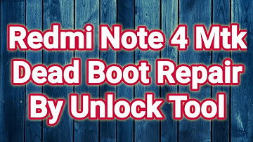 Redmi Note 4 Mtk Dead Boot Repair By Unlock Tool