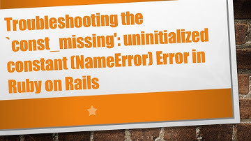 Troubleshooting the `const_missing