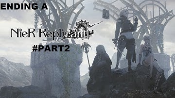 NieR Replicant ver.1.22474487139 Ending A Full Walkthrough Part 2 (No Commentary) @1440p Ultra 60Fps