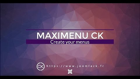Maximenu CK V9 - Megamenu dropdown, multicolumns, multirows, fullwidth, easy styling for Joomla