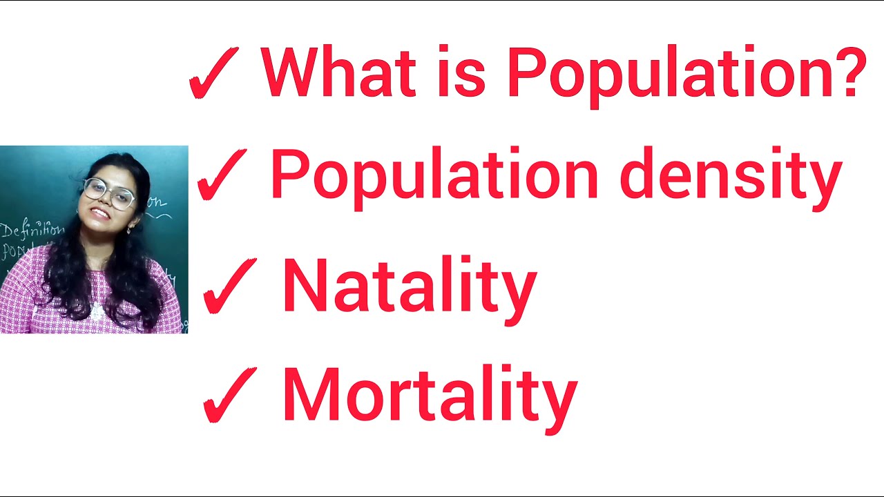 What is Population? II Population density II Natality and Mortality II