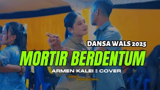 Download Lagu DANSA WALS 2025 // MORTIR // ARMEN KALEI 🎤🎹 MP3