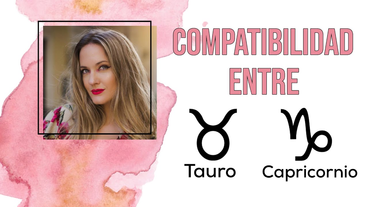 Compatibilidad de Signos | Tauro y Capricornio | "Capritauro" ♉♑ - YouTube