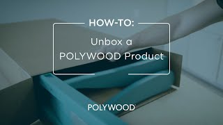 How-To Unbox a POLYWOOD® Product