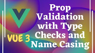 30. Prop Validation with Type Checks and Prop Casing (Camel Case) in Vue js | Vue 3