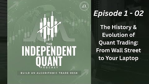 Episode 1-02:  The History & Evolution of Quant Trading: From Wall Street to Your Laptop