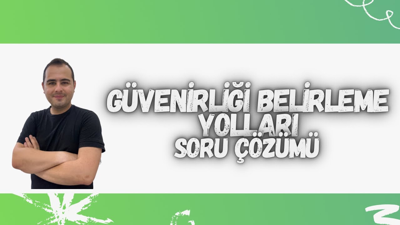 GEÇERLİK-GÜVENİRLİK(GÜVENİRLİĞİ BELİRLEME YOLLARI) SORU ÇÖZÜMÜ-10
