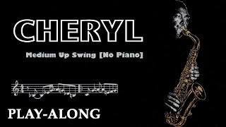 Cheryl [No Piano] - Medium Up Swing || BACKING TRACK