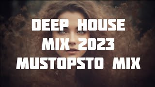 DEEP HOUSE MIX 2023 / RILTIM MIX / MUSTOPSTO MIX