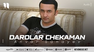 Anvar Sanayev - Dardlar chekaman (music version)