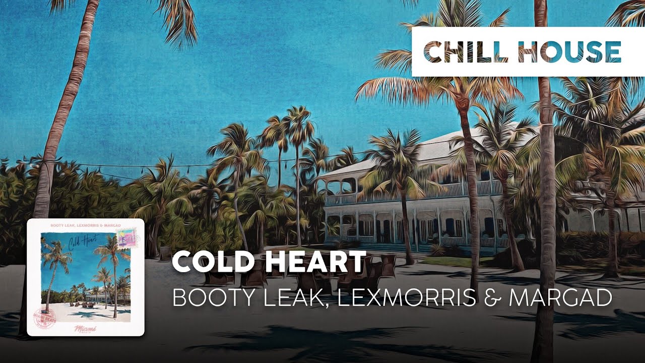 Watch Chill Cover | BOOTY LEAK, LexMorris & Margad - Cold Heart on YouTube Watch Chill Cover | BOOTY LEAK, LexMorris & Margad - Cold Heart on YouTube