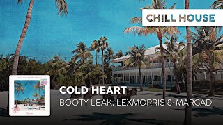 Chill Cover Booty Leak, Lexmorris & Margad - Cold Heart
