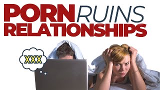 How Porn Destroys Relationships