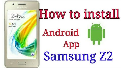 How to install Android app Samsung Z2