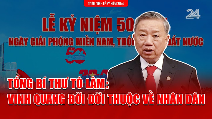 Diễn văn của Tổng Bí thư Tô Lâm tại Lễ Kỷ niệm 50 năm thống nhất đất nước | VTV24