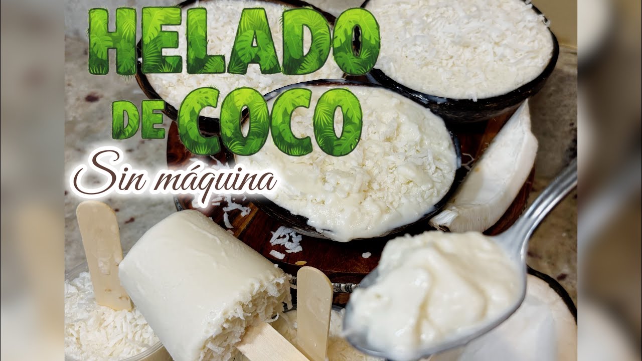Helado de Coco Casero Cremoso | Sin Máquina | 3 Formas de Prepararlo