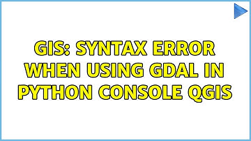 GIS: syntax error when using gdal in python console QGIS