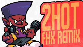 2HOT [FHX Remix]