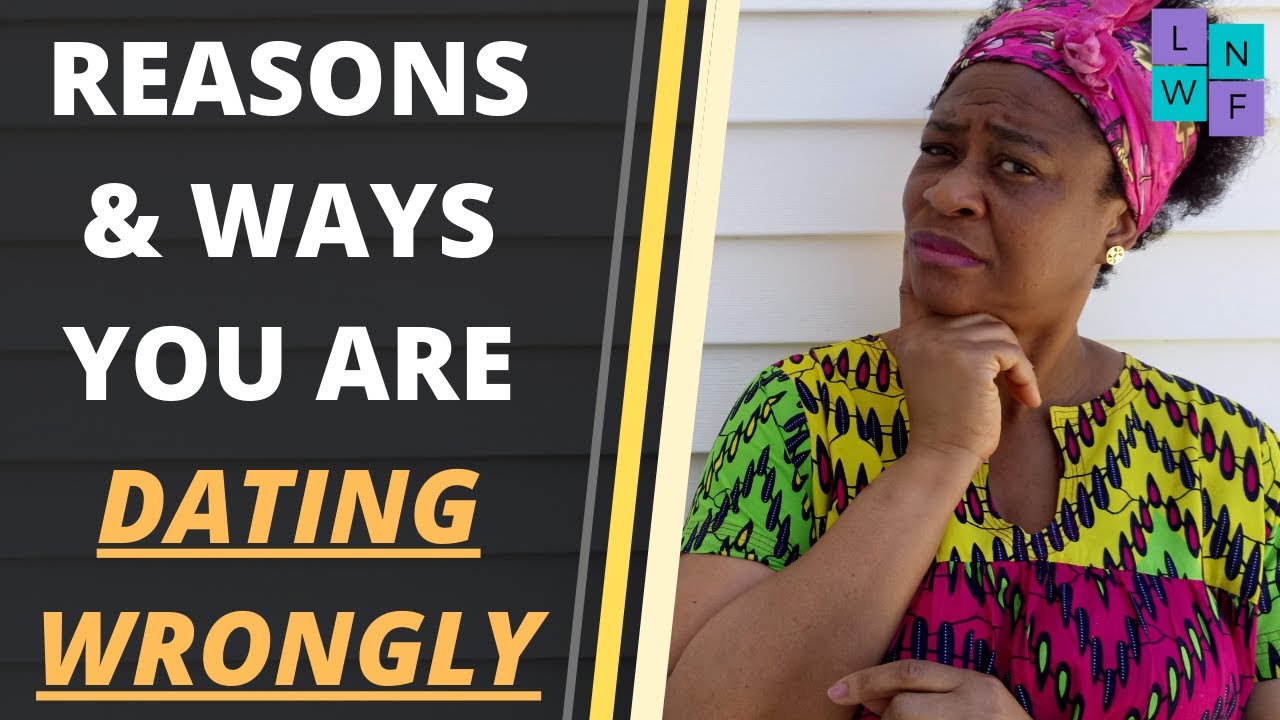 Reasons & Ways You Are Dating Wrongly(Dating Mistakes)Part 1 - YouTube