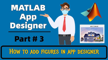 MATLAB App Designer Part 3 - How to Add Figures in MATLAB App Designer
