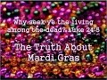 The Truth About Mardi Gras