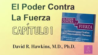 El Poder Contra La Fuerza de David R. Hawkins (Capítulo 1)