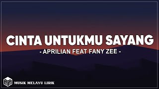Aprilian Feat Fany Zee - Cinta Untukmu Sayang (Lirik Lagu)